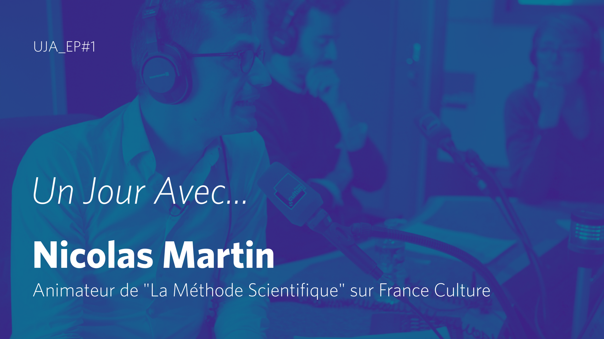 Un jour avec Nicolas Martin, journaliste, animateur de la "Méthode Scientifique" sur France Culture